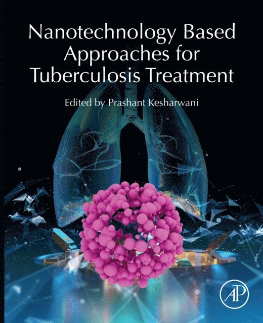 Prashant Kesharwani - Nanotechnology Based Approaches for Tuberculosis Treatment, E-bok