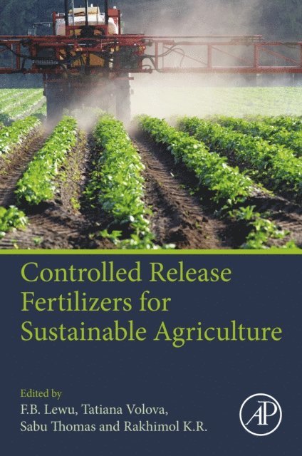 R.K. Rakhimol, Sabu Thomas, Tatiana Volova, F.B Lewu - Controlled Release Fertilizers for Sustainable Agriculture, E-bok