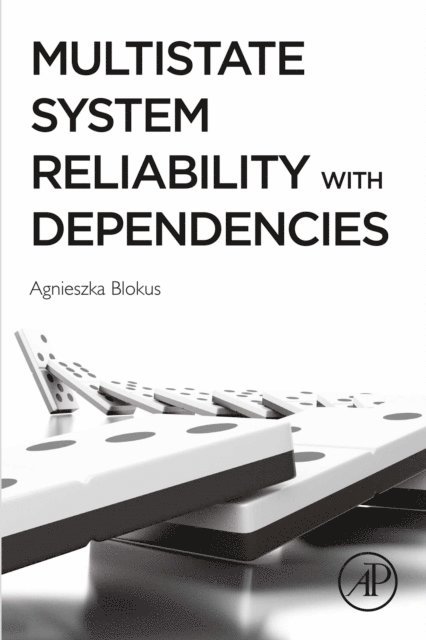 Agnieszka Blokus - Multistate System Reliability with Dependencies, E-bok