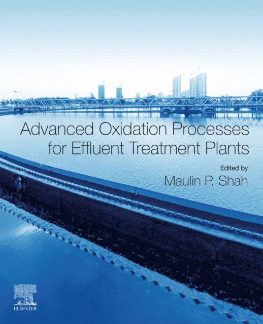 Maulin P. Shah - Advanced Oxidation Processes for Effluent Treatment Plants, E-bok