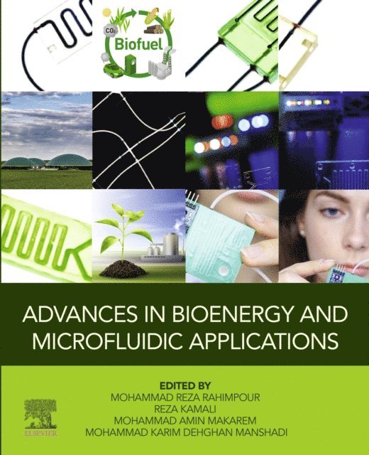 Mohammad Karim Dehghan Manshadi, Mohammad Amin Makarem, Reza Kamali, Mohammad Reza Rahimpour - Advances in Bioenergy and Microfluidic Applications, E-bok