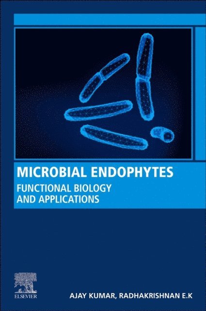 E.K. Radhakrishnan, Ajay Kumar - Microbial Endophytes, E-bok