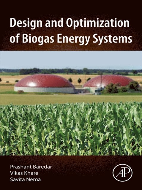 Savita Nema, Vikas Khare, Prashant Baredar - Design and Optimization of Biogas Energy Systems, E-bok
