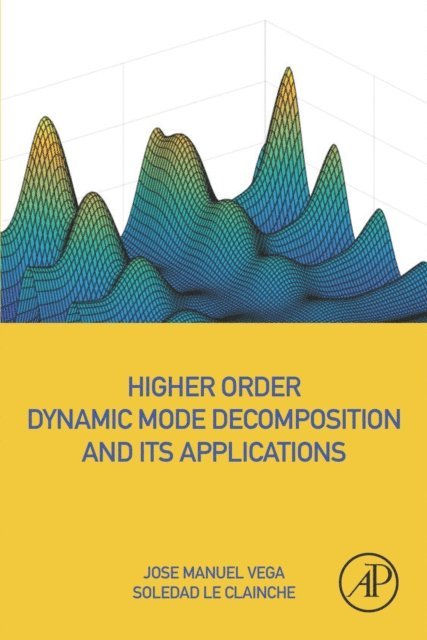 Soledad Le Clainche, Jose Manuel Vega - Higher Order Dynamic Mode Decomposition and Its Applications, E-bok