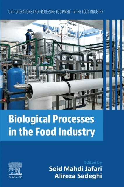 Alireza Sadeghi, Seid Mahdi Jafari - Biological Processes in the Food Industry, E-bok