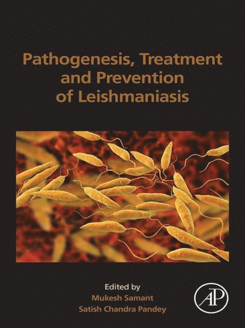 Satish Chandra Pandey, Mukesh Samant - Pathogenesis, Treatment and Prevention of Leishmaniasis, E-bok