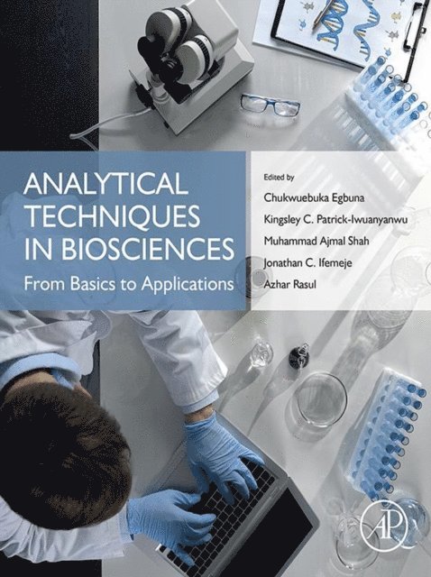 Azhar Rasul, Jonathan C. Ifemeje, Muhammad Ajmal Shah, Kingsley C. Patrick-Iwuanyanwu, Chukwuebuka Egbuna - Analytical Techniques in Biosciences, E-bok