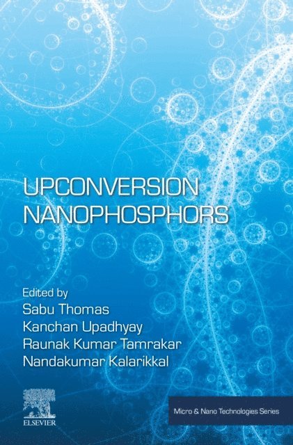 Nandakumar Kalarikkal, Raunak Kumar Tamrakar, Kanchan Upadhyay, Sabu Thomas - Upconversion Nanophosphors, E-bok
