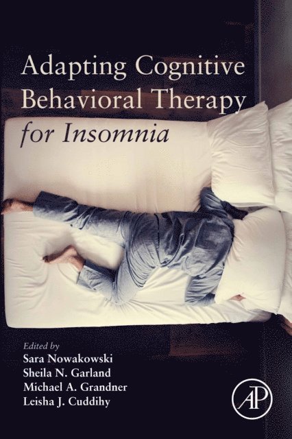 Leisha Cuddihy, Michael A. Grandner, Sheila Garland, Sara Nowakowski - Adapting Cognitive Behavioral Therapy for Insomnia, E-bok