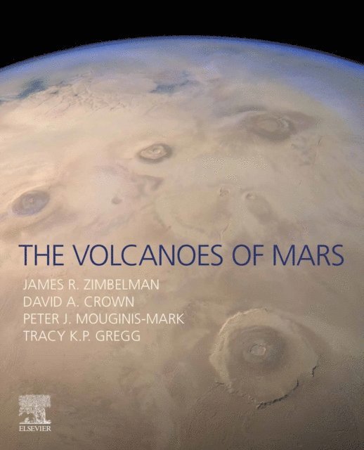 Tracy K. P. Gregg, Peter J. Mouginis-Mark, David A. Crown, James R. Zimbelman - Volcanoes of Mars, E-bok