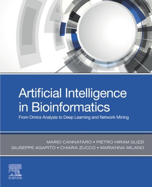 Marianna Milano, Chiara Zucco, Giuseppe Agapito, Pietro Hiram Guzzi, Mario Cannataro - Artificial Intelligence in Bioinformatics, E-bok