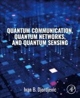 Ivan B. Djordjevic - Quantum Communication, Quantum Networks, and Quantum Sensing, Häftad. Tillgänglighet: Lägg i varukorg