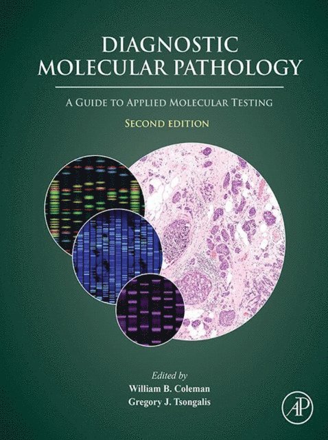 Gregory J. Tsongalis, William B. Coleman - Diagnostic Molecular Pathology, E-bok