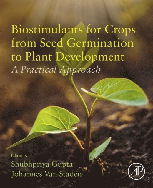 Johannes Van Staden, Shubhpriya Gupta - Biostimulants for Crops from Seed Germination to Plant Development, E-bok