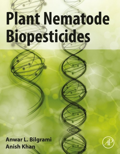 Anish Khan, Anwar L. Bilgrami - Plant Nematode Biopesticides, E-bok