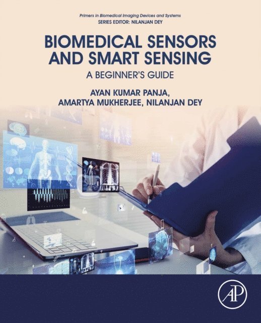 Nilanjan Dey, Amartya Mukherjee, Ayan Kumar Panja - Biomedical Sensors and Smart Sensing, E-bok