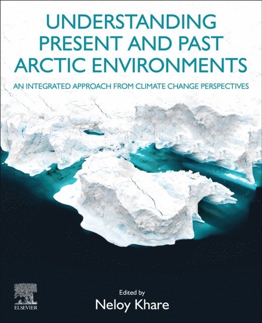 Neloy Khare - Understanding Present and Past Arctic Environments, E-bok