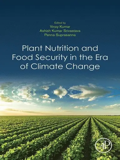 Penna Suprasanna, Ashish Kumar Srivastava, Vinay Kumar - Plant Nutrition and Food Security in the Era of Climate Change, E-bok