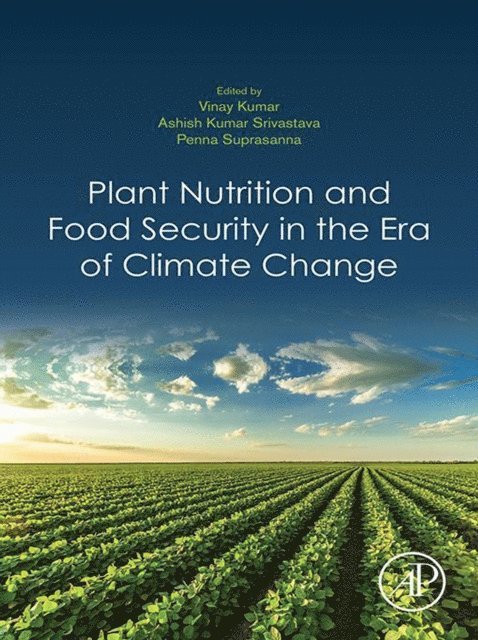 Penna Suprasanna, Ashish Kumar Srivastava, Vinay Kumar - Plant Nutrition and Food Security in the Era of Climate Change, E-bok