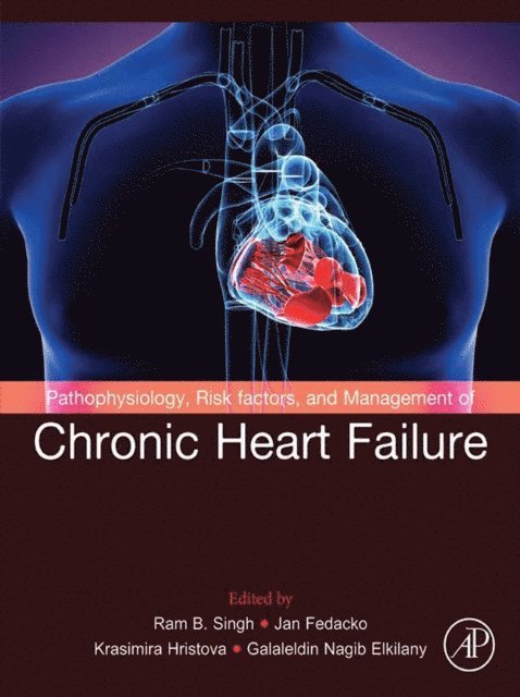 Galal Eldin Nagib Elkilany, Krasimira Hristova, Jan Fedacko, Ram B. Singh - Pathophysiology, Risk Factors, and Management of Chronic Heart Failure, E-bok