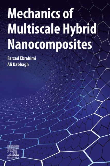 Ali Dabbagh, Farzad Ebrahimi - Mechanics of Multiscale Hybrid Nanocomposites, E-bok