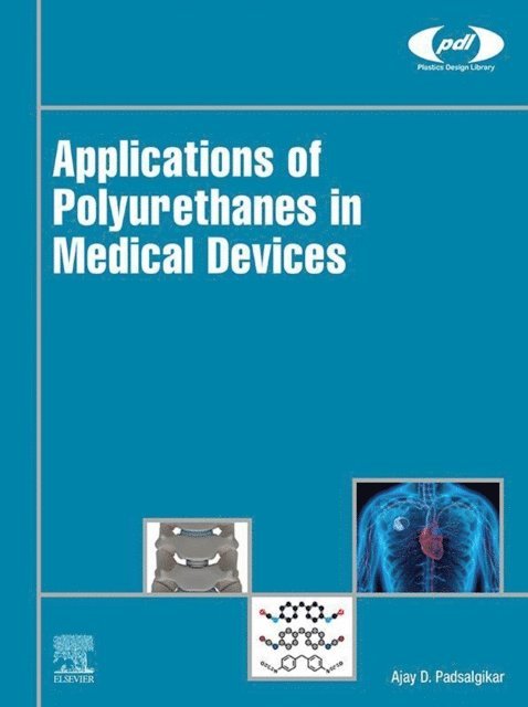 Ajay Padsalgikar - Applications of Polyurethanes in Medical Devices, E-bok