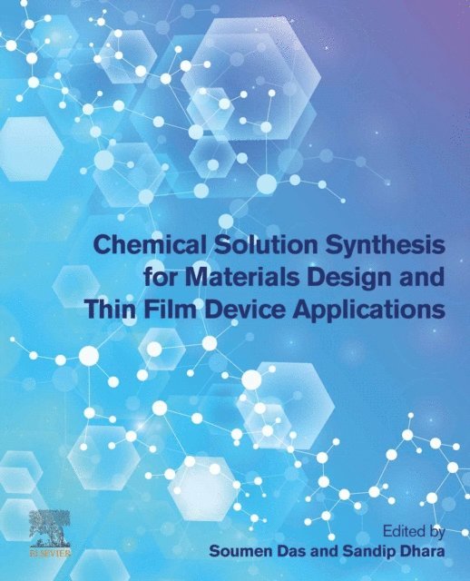 Sandip Dhara, Soumen Das - Chemical Solution Synthesis for Materials Design and Thin Film Device Applications, E-bok