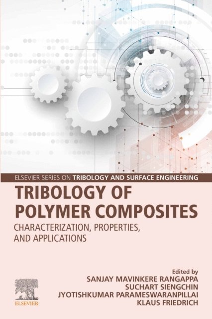 Klaus Friedrich, Jyotishkumar Parameswaranpillai, Suchart Siengchin, Sanjay Mavinkere Rangappa - Tribology of Polymer Composites, E-bok