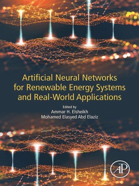Mohamed Abd Elaziz, Ammar Hamed Elsheikh - Artificial Neural Networks for Renewable Energy Systems and Real-World Applications, E-bok