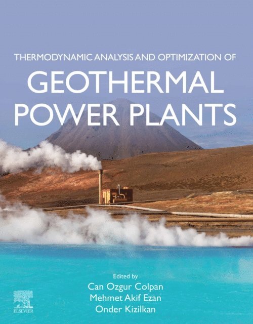 Onder Kizilkan, Mehmet Akif Ezan, Can Ozgur Colpan - Thermodynamic Analysis and Optimization of Geothermal Power Plants, E-bok