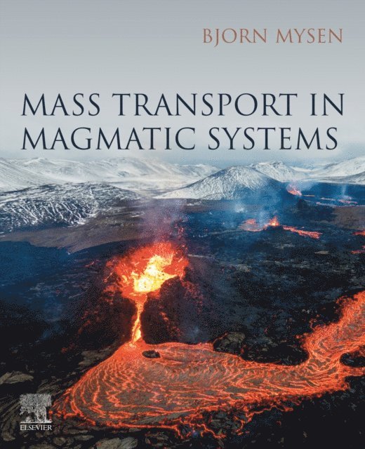 Bjorn Mysen - Mass Transport in Magmatic Systems, E-bok