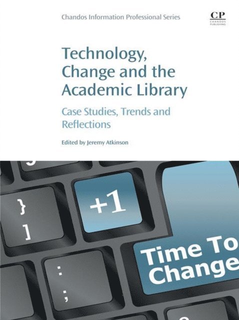 Jeremy Atkinson - Technology, Change and the Academic Library, E-bok