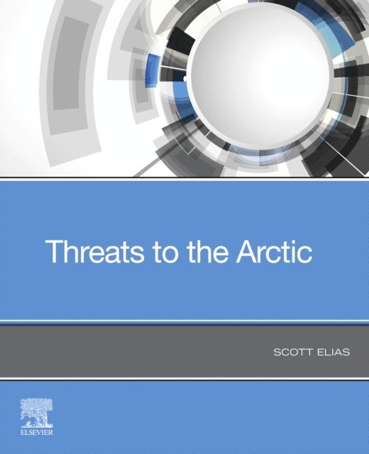 Scott A. Elias - Threats to the Arctic, E-bok