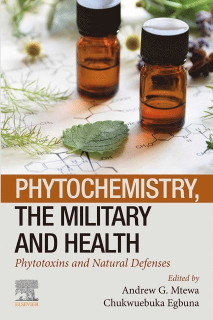Chukwuebuka Egbuna, Andrew G. Mtewa - Phytochemistry, the Military and Health, E-bok