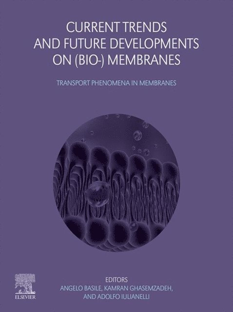 Adolfo Iulianelli, Kamran Ghasemzadeh, Angelo Basile - Current Trends and Future Developments on (Bio-) Membranes, E-bok
