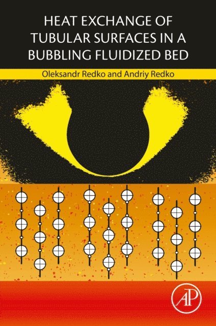 Andriy Redko, Oleksandr Redko - Heat Exchange of Tubular Surfaces in a Bubbling Fluidized Bed, E-bok