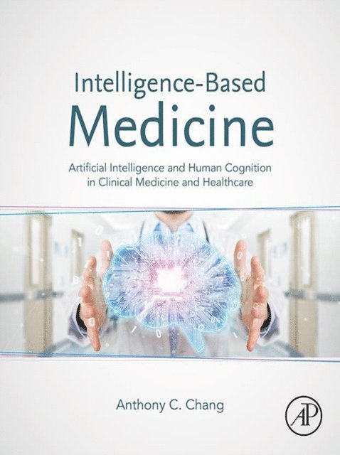 Anthony C. Chang - Intelligence-Based Medicine, E-bok
