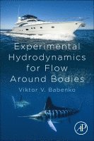Viktor V. Babenko - Experimental Hydrodynamics for Flow Around Bodies, Häftad