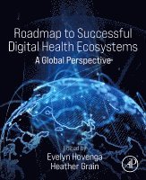Evelyn J.S. Hovenga AM, Heather Grain - Roadmap to Successful Digital Health Ecosystems, Häftad