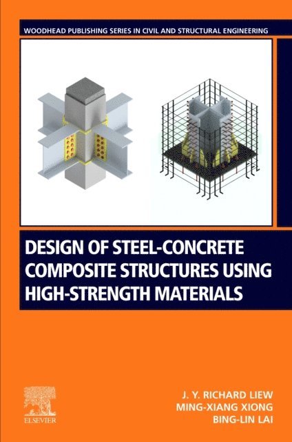 Bing-Lin Lai, Ming-Xiang Xiong, J.Y. Richard Liew - Design of Steel-Concrete Composite Structures Using High-Strength Materials, E-bok