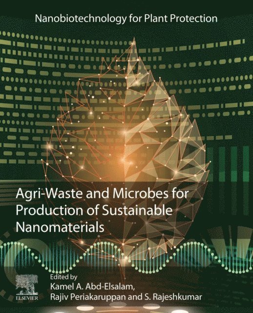 Kamel A. Abd-Elsalam, S. Rajeshkumar, Rajiv Periakaruppan - Agri-Waste and Microbes for Production of Sustainable Nanomaterials, E-bok
