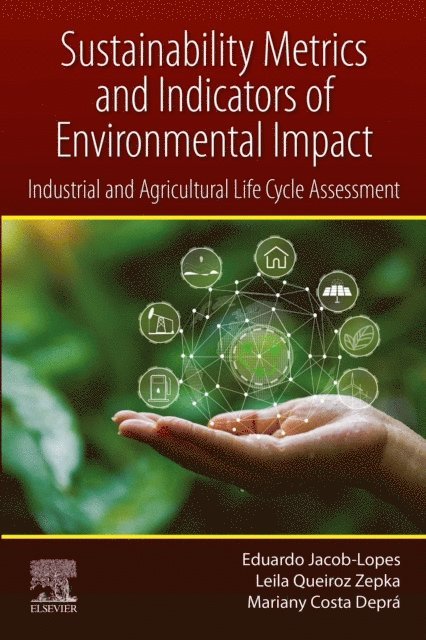 Mariany Costa Depra, Leila Queiroz Zepka, Eduardo Jacob-Lopes - Sustainability Metrics and Indicators of Environmental Impact, E-bok