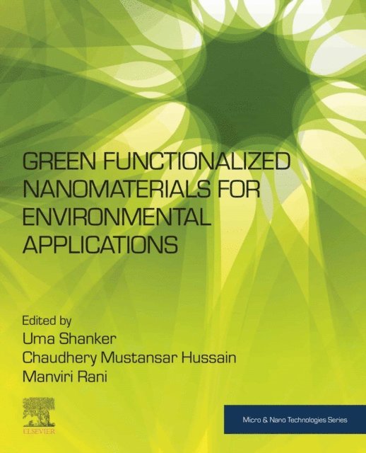 Chaudhery Mustansar Hussain, Manviri Rani, Uma Shanker - Green Functionalized Nanomaterials for Environmental Applications, E-bok