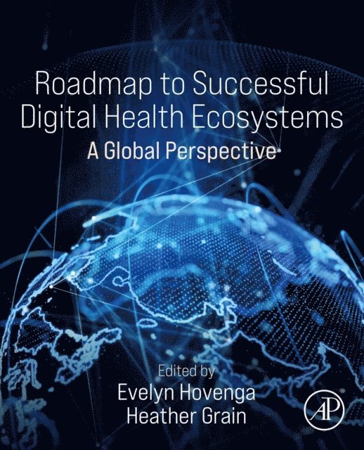 Heather Grain, Evelyn J.S. Hovenga AM - Roadmap to Successful Digital Health Ecosystems, E-bok