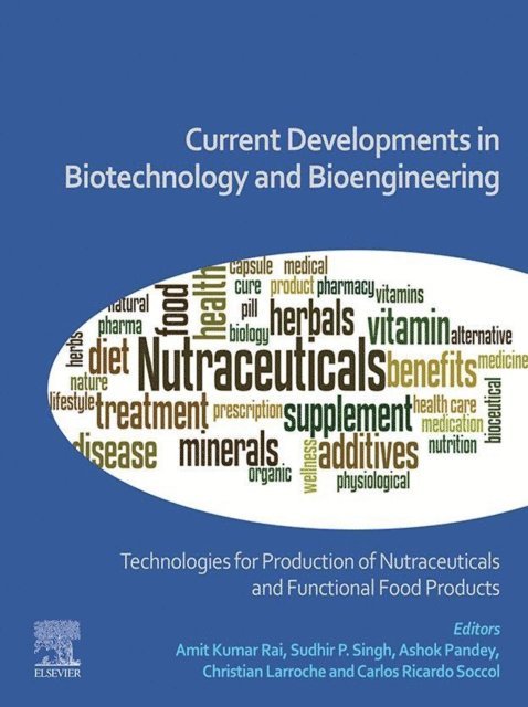 Carlos Ricardo Soccol, Christian Larroche, Ashok Pandey, Sudhir P. Singh, Amit Kumar Rai - Current Developments in Biotechnology and Bioengineering, E-bok