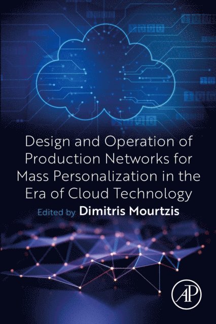 Dimitris Mourtzis - Design and Operation of Production Networks for Mass Personalization in the Era of Cloud Technology, E-bok
