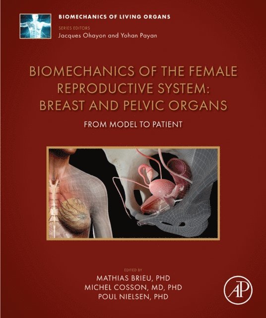 Poul Nielsen, Michel Cosson, Mathias Brieu - Biomechanics of the Female Reproductive System: Breast and Pelvic Organs, E-bok