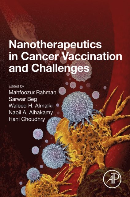 Hani Choudhry, Nabil A. Alhakamy, Waleed H Almalki, Sarwar Beg, Mahfoozur Rahman - Nanotherapeutics in Cancer Vaccination and Challenges, E-bok