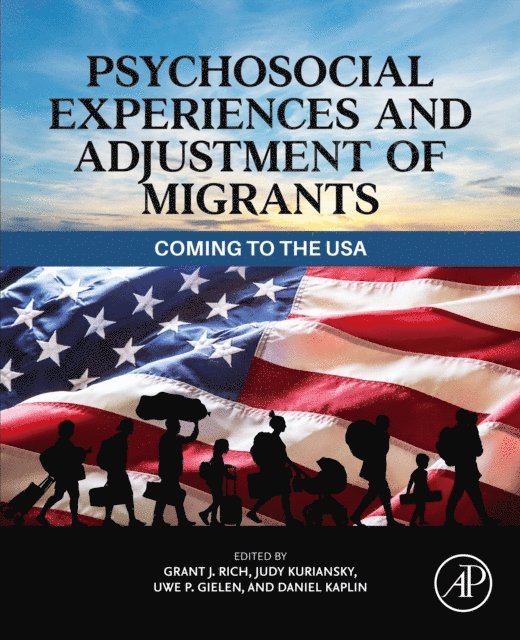 Daniel Kaplin, Uwe P. Gielen, Judy Kuriansky, Grant J. Rich - Psychosocial Experiences and Adjustment of Migrants, E-bok