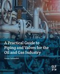 A Practical Guide to Piping and Valves for the Oil and Gas Industry